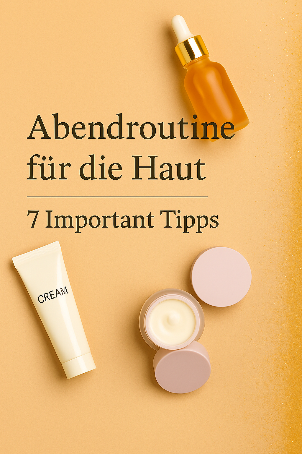Produse de skincare pe fundal bej elegant, cu text „Abendroutine für die Haut | 7 Important Tipps